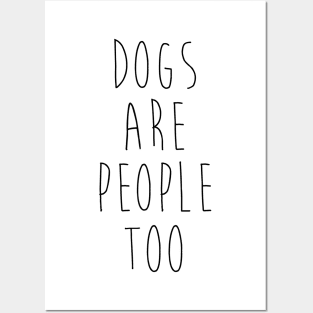 Dogs are people too. Posters and Art